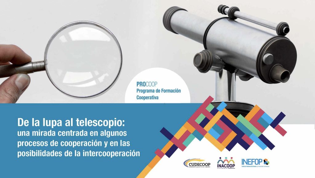 De la lupa al telescopio- una mirada centrada en algunos procesos de cooperacion y en las posibilidades de la intercooperacion